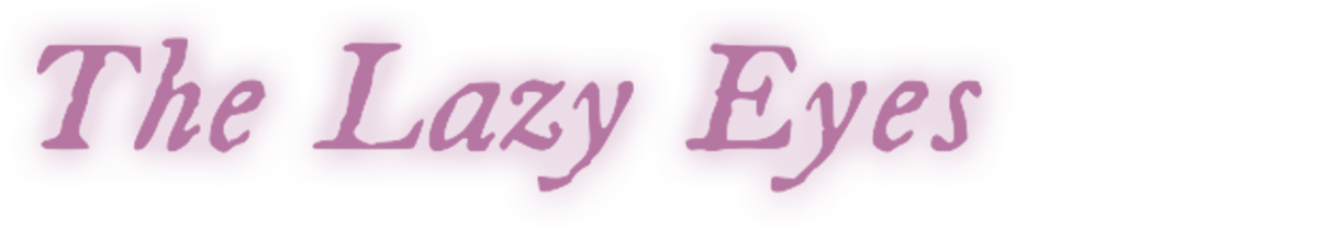The Lazy Eyes