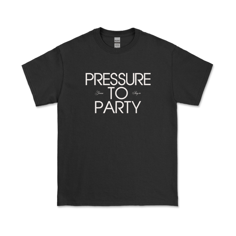 Pressure to Party / Black T-Shirt