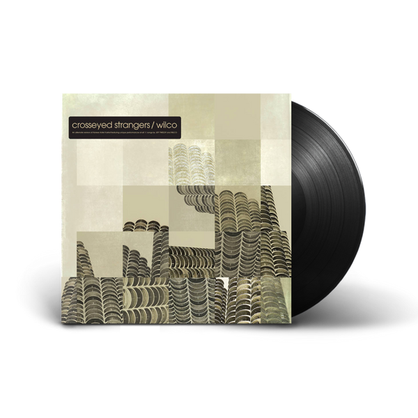 Wilco / Crosseyed Strangers: An Alternate Yankee Hotel Foxtrot LP 