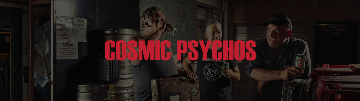 Cosmic Psychos