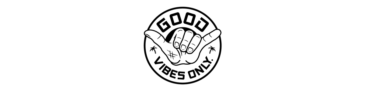 Good Vibes Only