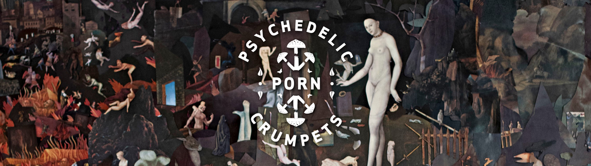 Psychedelic Porn Crumpets