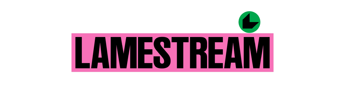 Lamestream