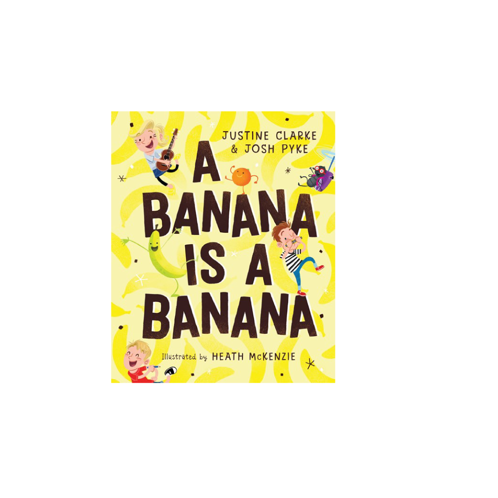 Josh Pyke & Justine Clarke / A Banana is a Banana Book