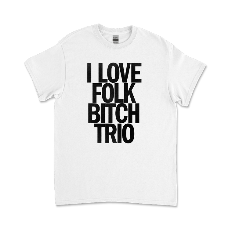 Folk Bitch Trio / I LOVE FBT White T-Shirt