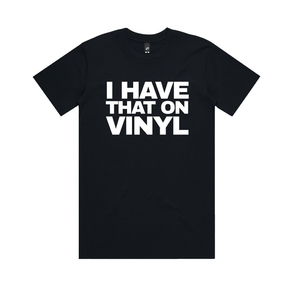 I Have That On Vinyl / Black T-Shirt