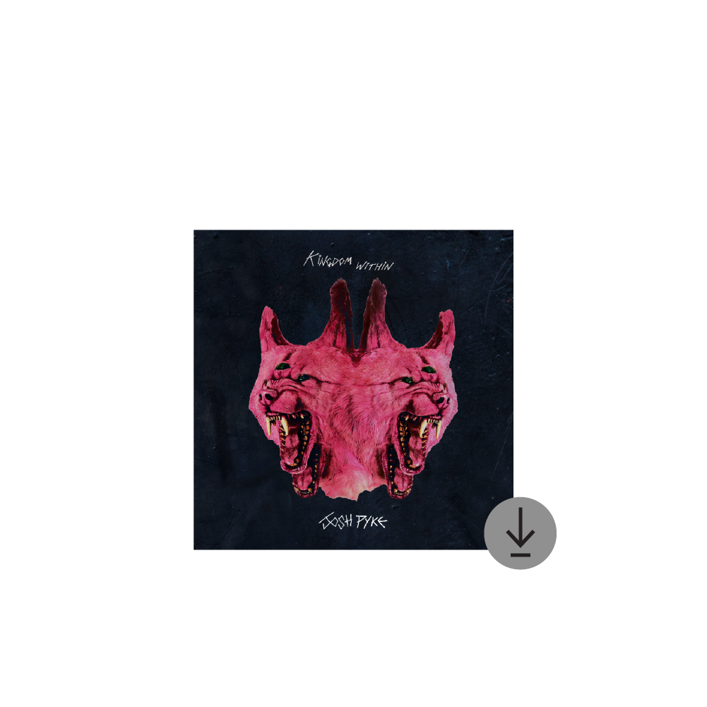 Josh Pyke / Kingdom Within Digital Download ***PRE-ORDER***