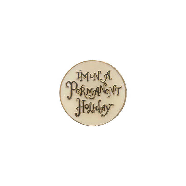 Mike Love / I'm On A Permanent Holiday Enamel Pin