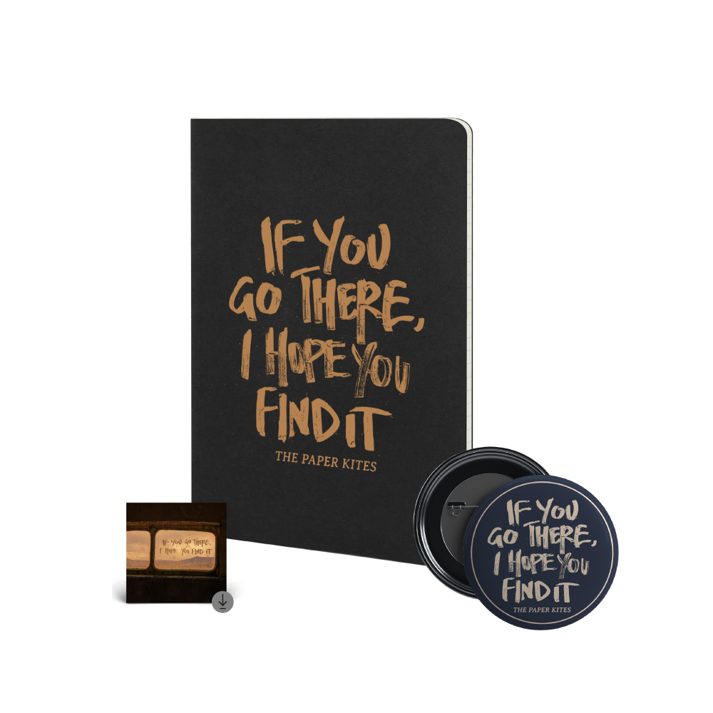 The Paper Kites / If You Go There, I Hope You Find It Badge, Journal & Digital Download ***PRE-ORDER***