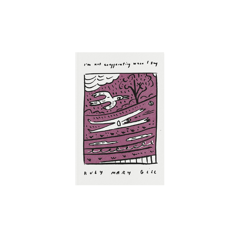 Ruby Gill / Poetry Book “I’m not exaggerating when I say” / Burgundy ***PRE-ORDER***