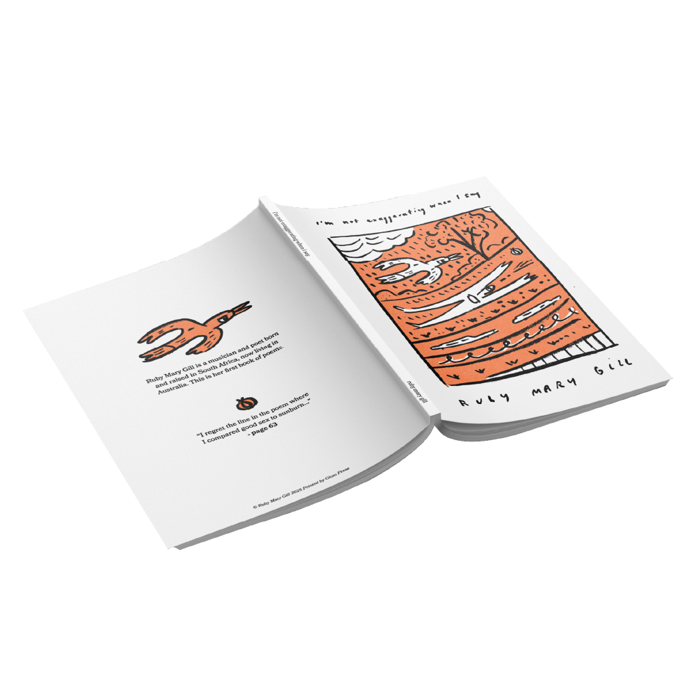 Ruby Gill / Poetry Book “I’m not exaggerating when I say” / Orange ***PRE-ORDER***