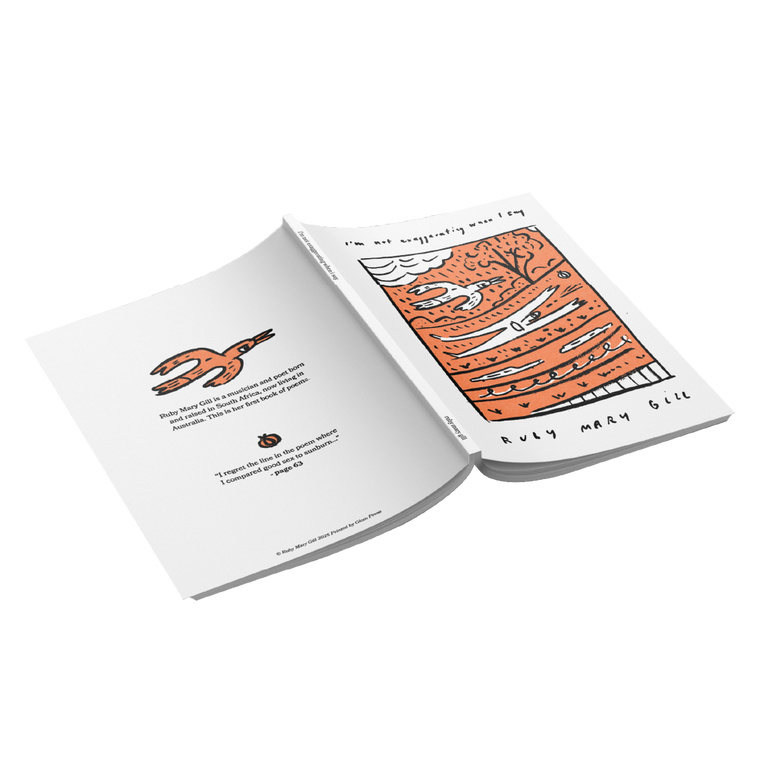 Ruby Gill / Poetry Book “I’m not exaggerating when I say” / Orange ***PRE-ORDER***