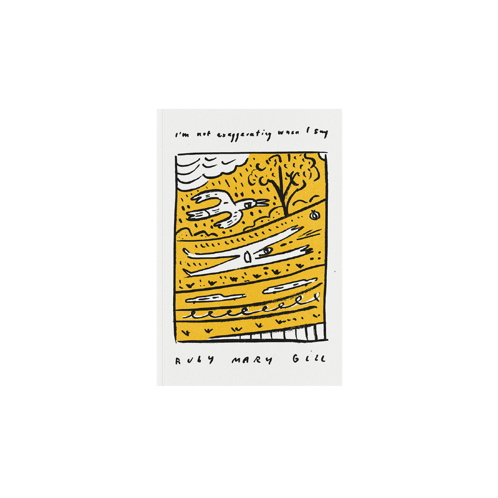Ruby Gill / Poetry Book “I’m not exaggerating when I say” / Sunflower Yellow ***PRE-ORDER***