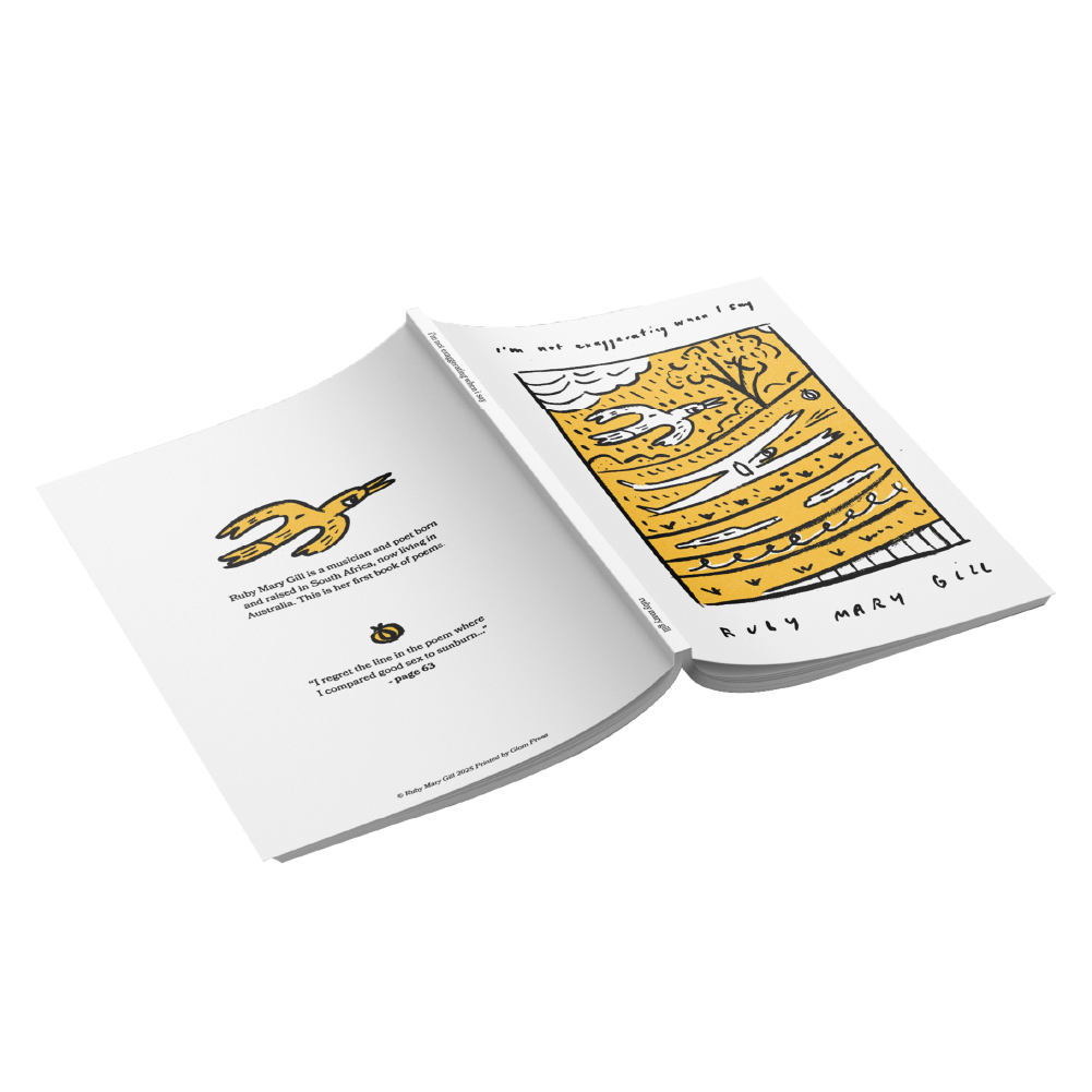 Ruby Gill / Poetry Book “I’m not exaggerating when I say” / Sunflower Yellow ***PRE-ORDER***