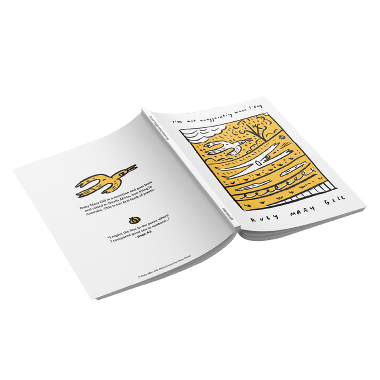Ruby Gill / Poetry Book “I’m not exaggerating when I say” / Sunflower Yellow ***PRE-ORDER***