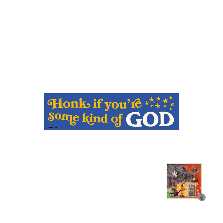 Ruby Gill / Honk God Bumper Sticker & Digital Download ***PRE-ORDER***