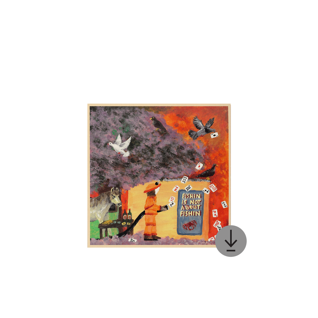 Ruby Gill / Fishing Is Not About Fishing Digital Download ***PRE-ORDER***