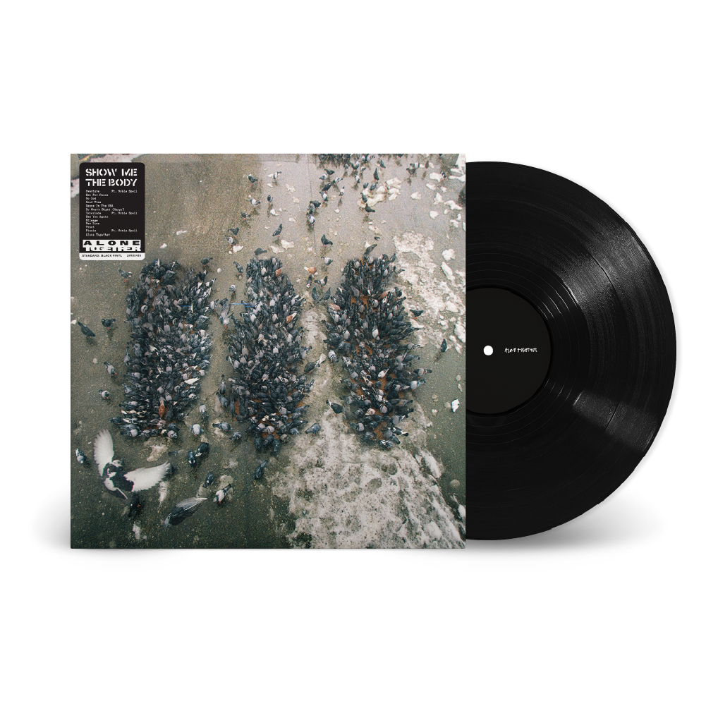 Show Me The Body / Alone Together LP Black Vinyl ***PRE-ORDER***