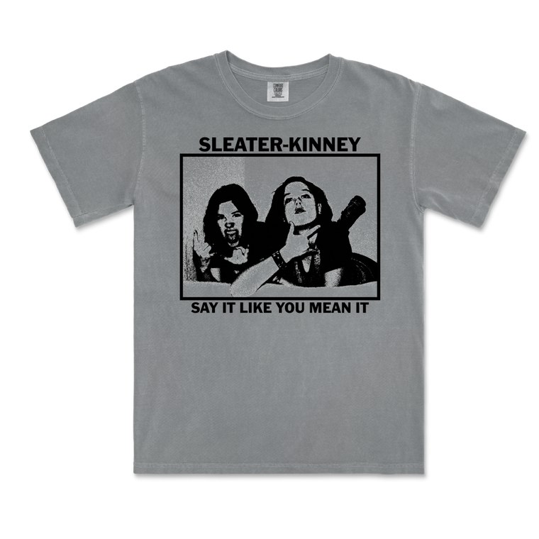Sleater-Kinney / Say It Like You Mean It Grey Tee