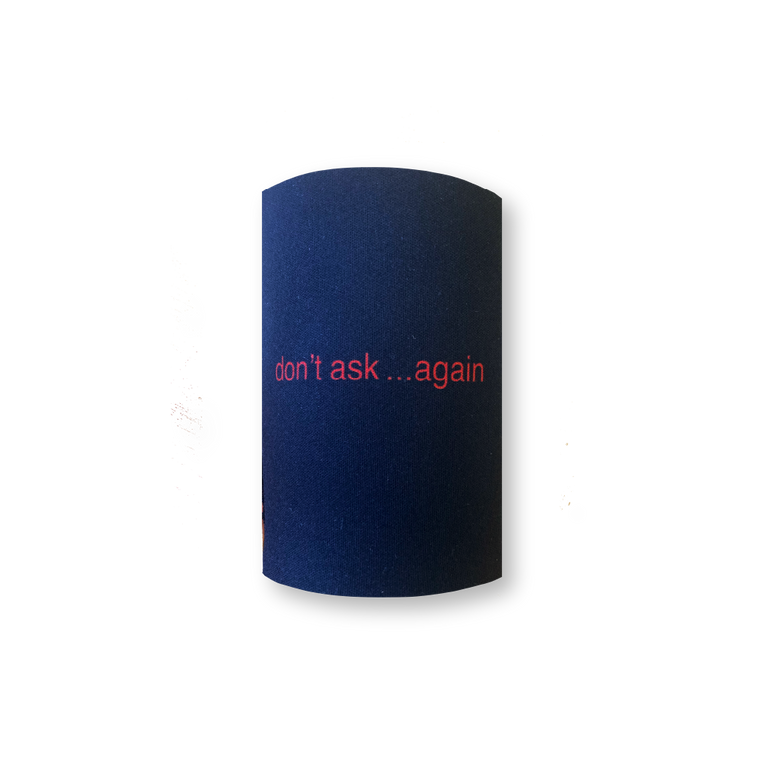 Tina Arena / Don't Ask...Again Stubby Holder