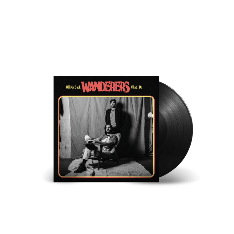 Wanderers / Off My Back/What I Do 7" Black Vinyl