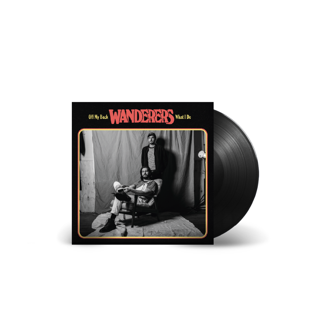 Wanderers / Off My Back/What I Do 7" Black Vinyl