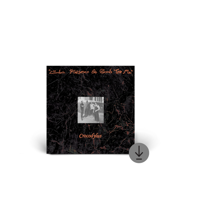 Crocodylus / Limbo, Please Be Good To Me Digital Download ***PRE-ORDER***