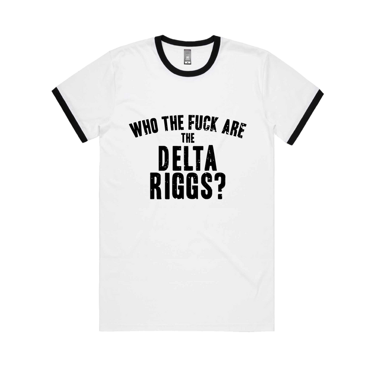 The Delta Riggs / Who The Fuck Ringer T-Shirt