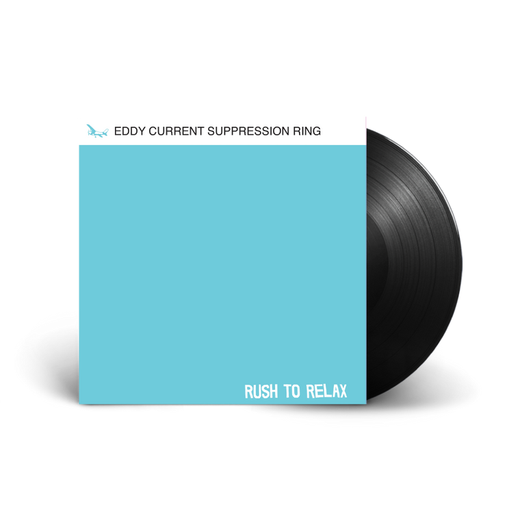 Eddy Current Suppression Ring / Rush To Relax LP Vinyl