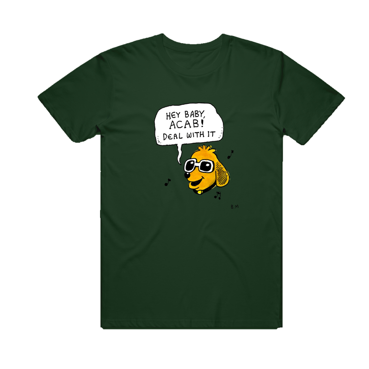 Hey Baby, ACAB!  / Green T-shirt