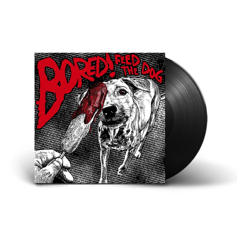 BORED! / Feed The Dog LP Black Vinyl