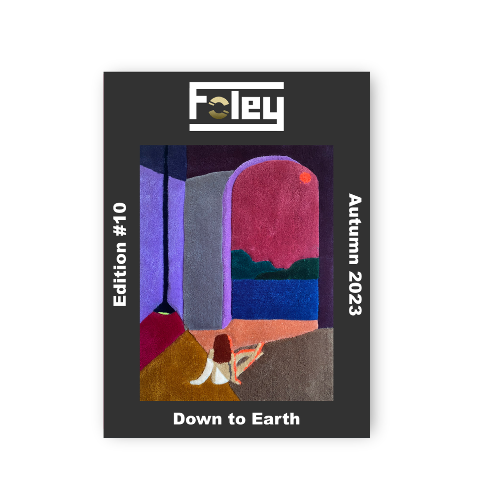 Foley Magazine / Edition #10 - Down to Earth