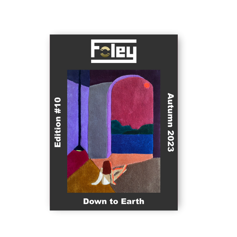 Foley Magazine / Edition #10 - Down to Earth