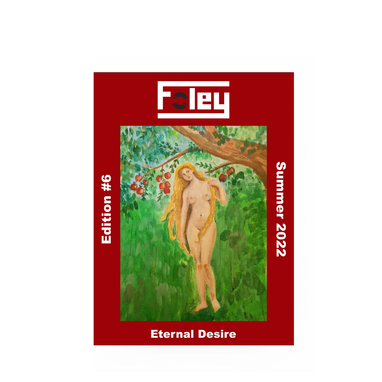 Foley Magazine / Edition #6 - Eternal Desire