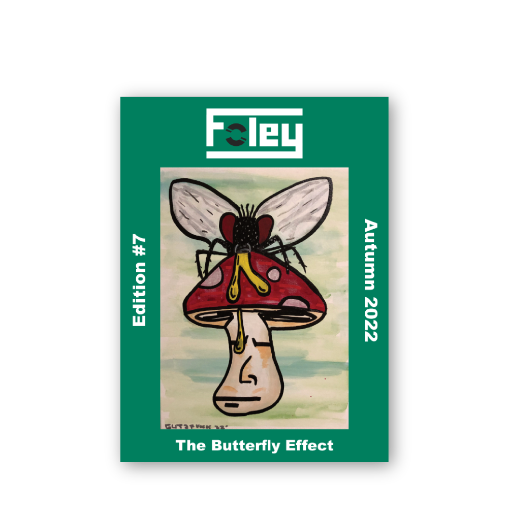 Foley Magazine / Edition #7 - The Butterfly Effect