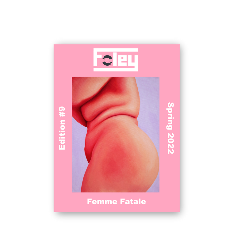 Foley Magazine / Edition #9 - Femme Fatale