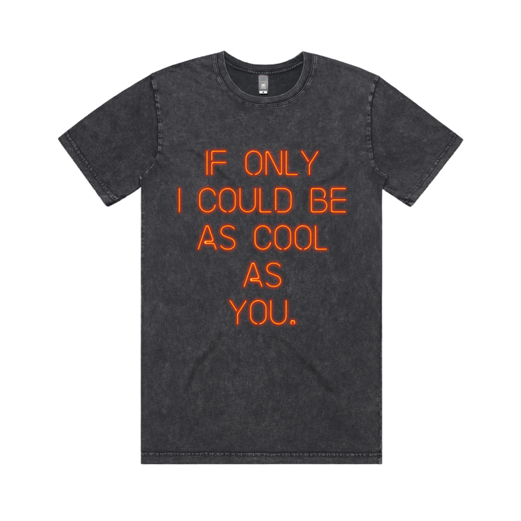 If Only I Could Be As Cool As You / Stonewash T-Shirt