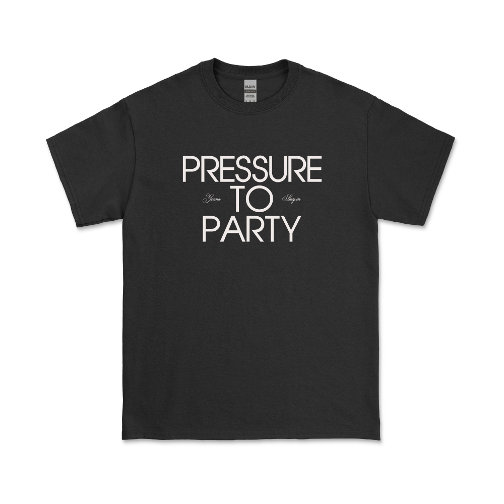Pressure to Party / Black T-Shirt