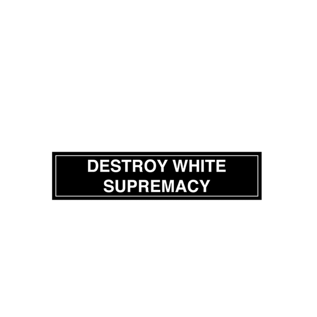 Divide and Dissolve / Destroy White Supremacy Bumper Sticker