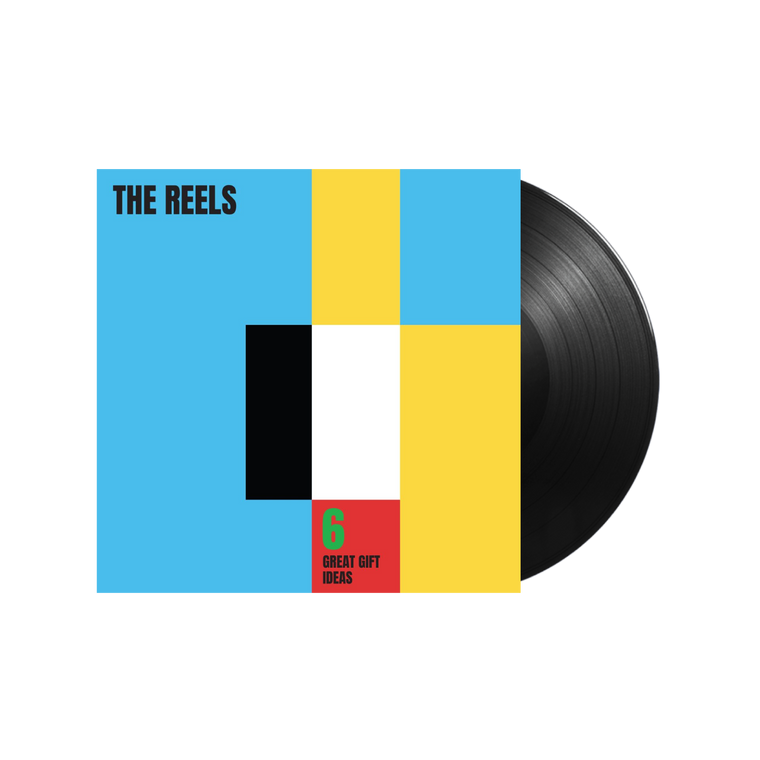The Reels / 6 Great Gift Ideas EP Vinyl