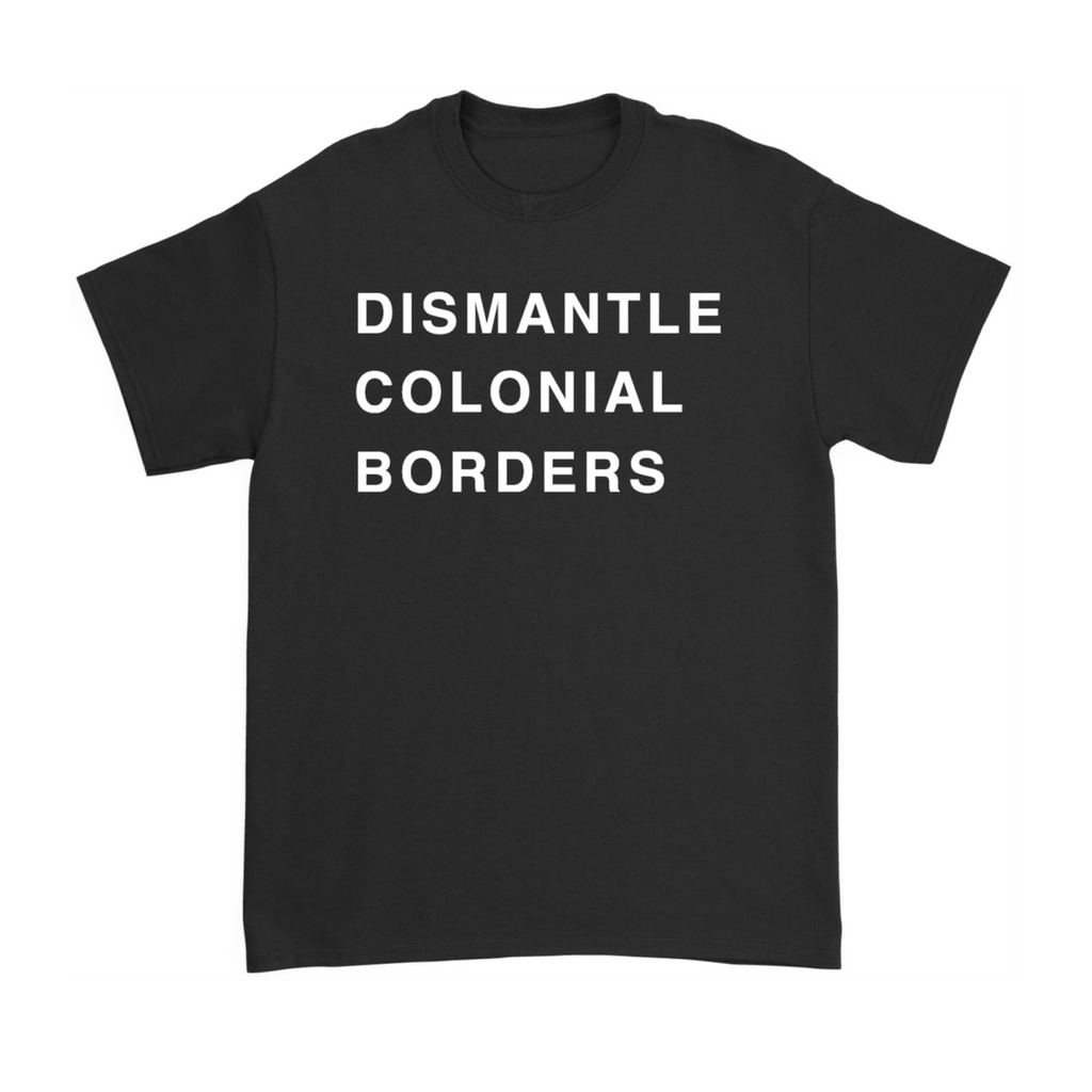 Divide and Dissolve / Dismantle Colonial Borders T-shirt – sound-merch ...