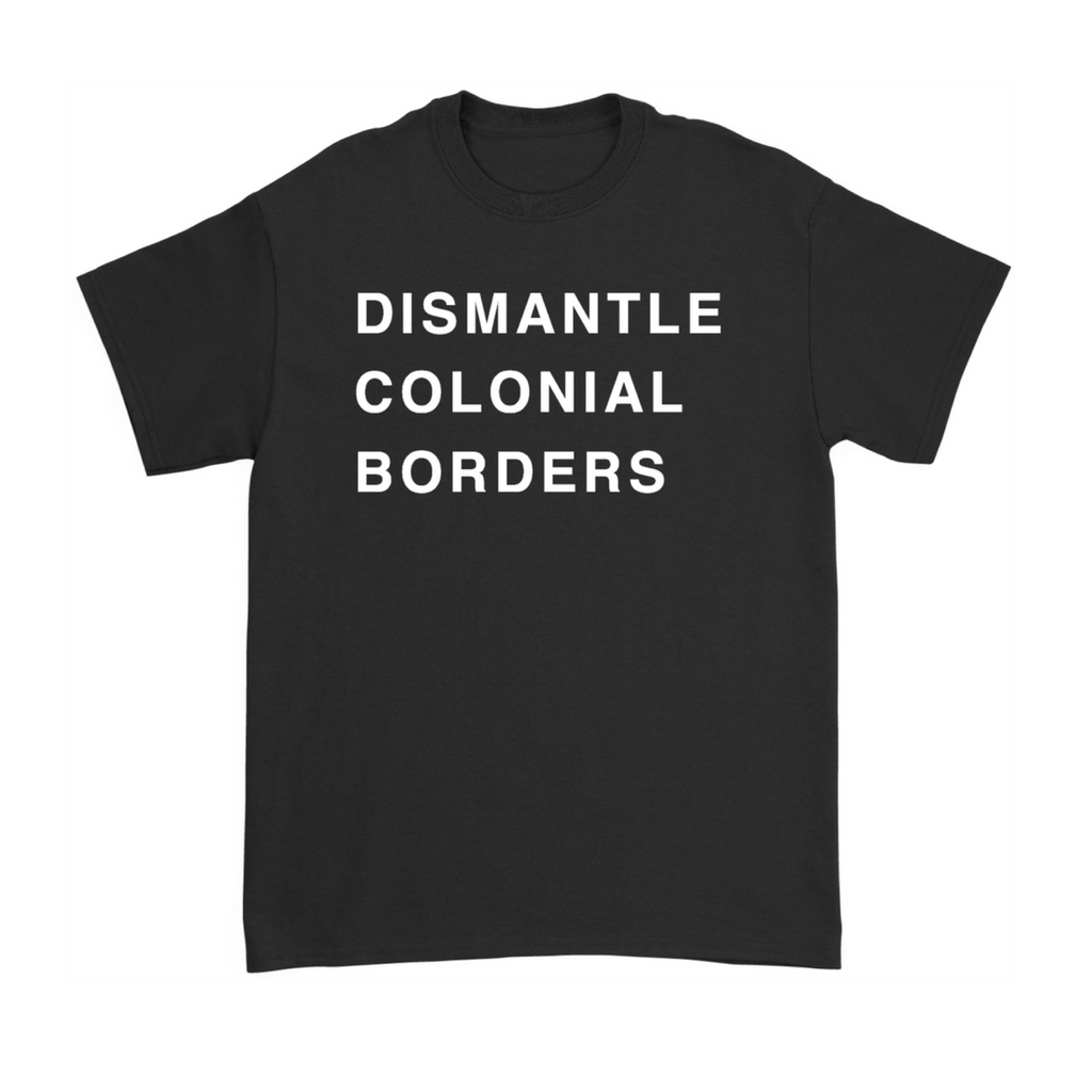 Divide and Dissolve / Dismantle Colonial Borders T-shirt